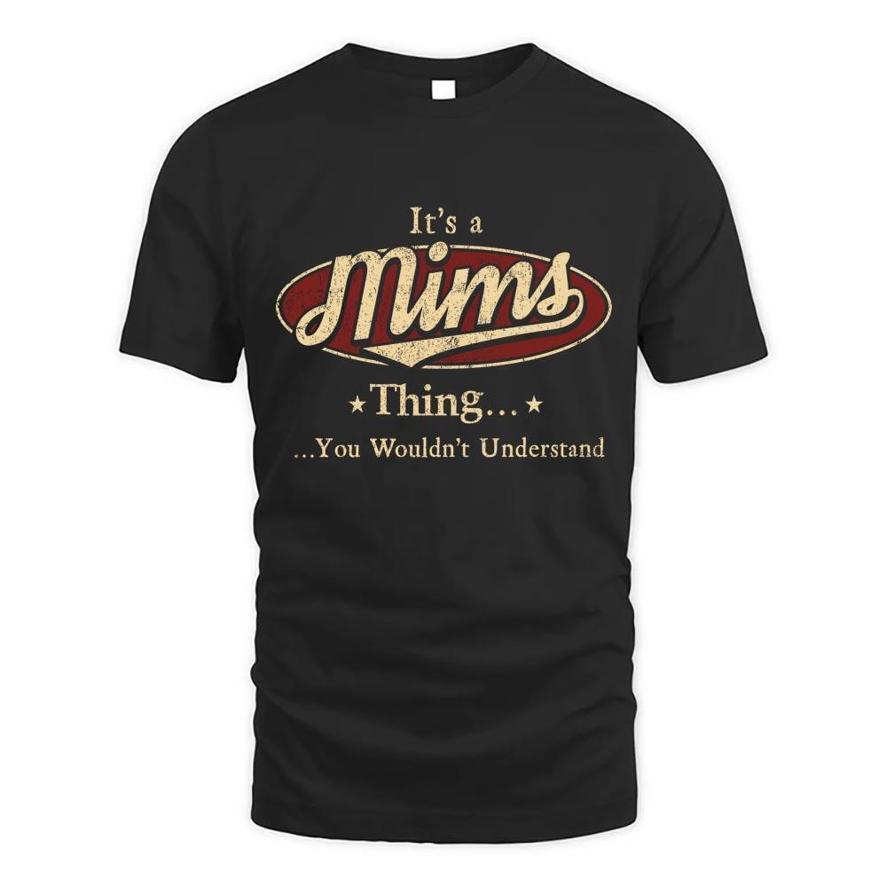 Its Mims Thing You Wouldnt Understand D1 T Shirt